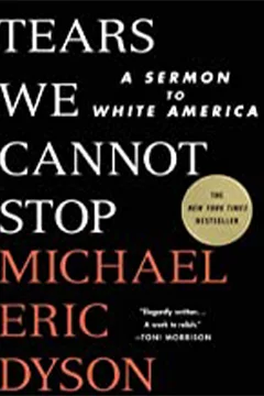 Tears We Cannot Stop: A Sermon to White America