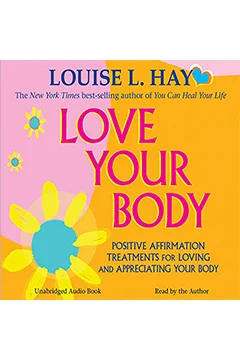 Love Your Body: A Positive Affirmation Guide for Loving and Appreciating Your Body