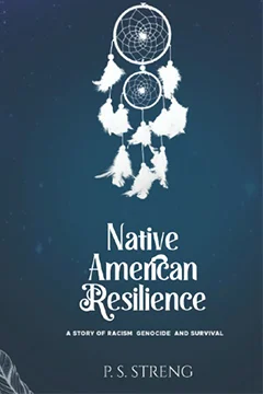 Native American Resilience: A Story of Racism, Genocide and Survival
