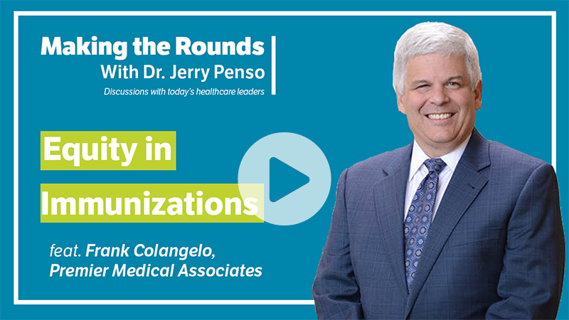 Making the Rounds: Frank Colangelo on Addressing Equity in Adult Immunizations