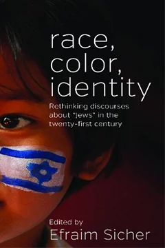 Race, Color, Identity: Rethinking Discourses about 'Jews' in the Twenty-First Century