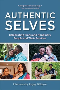 Authentic Selves: Celebrating Trans and Nonbinary People and Their Families