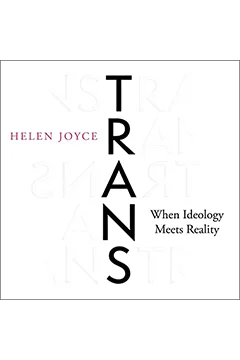 Trans: When Ideology Meets Reality