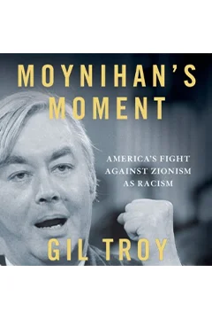 Moynihan's Moment: America's Fight against Zionism as Racism