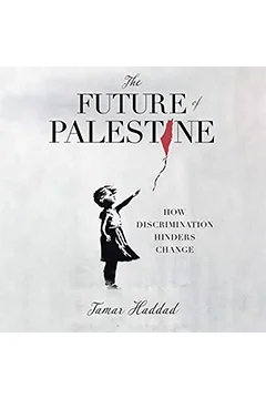 The Future of Palestine: How Discrimination Hinders Change